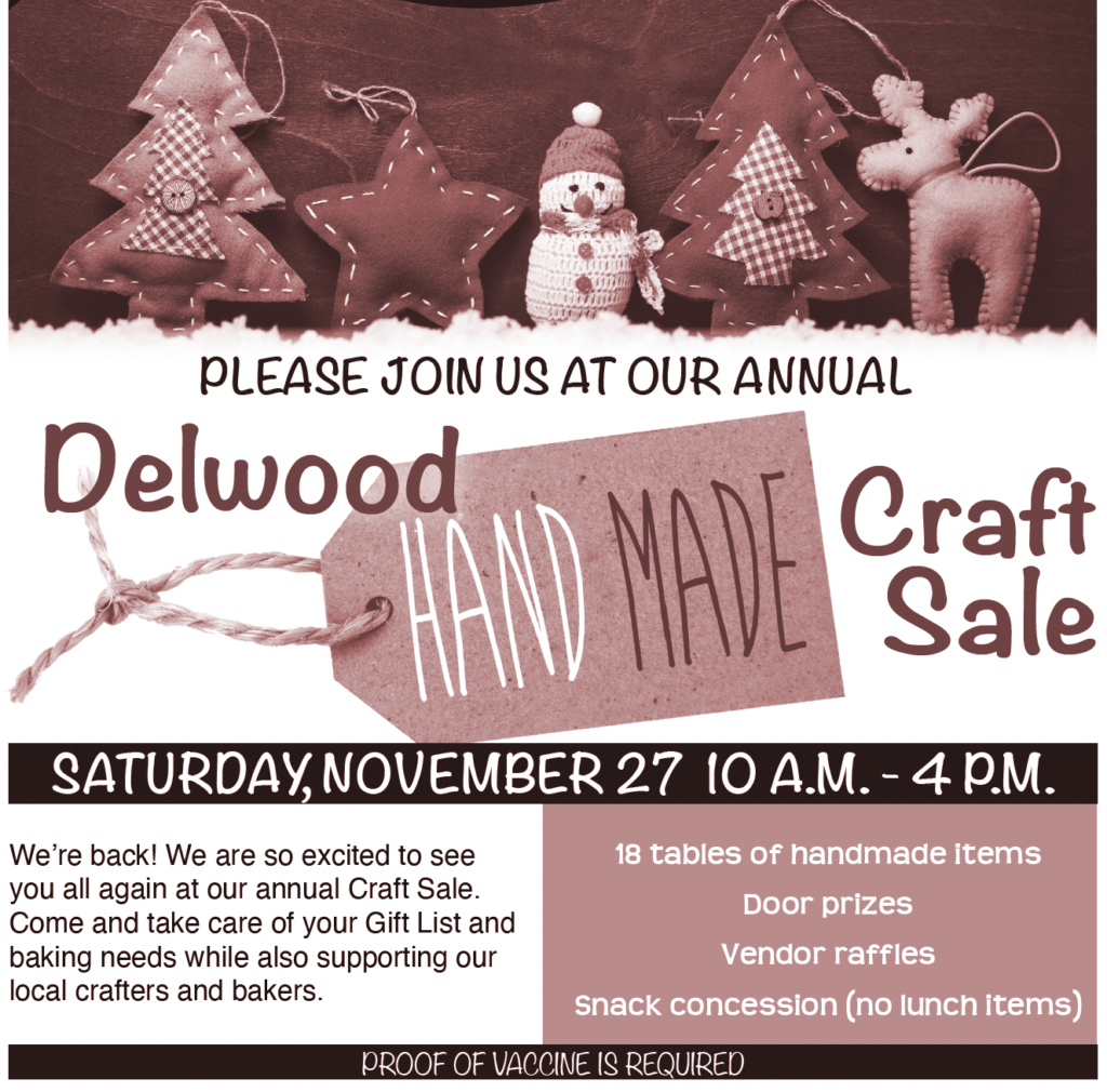 Delwood Handmade Craft Sale
Saturday November 27
10am - 4pm

We're back! WE are so excited to see you all again at our annual craft sale. Come and take care of your Gift List and baking needs while also supporting our local crafters and bakers.

18 tables of handmade items 