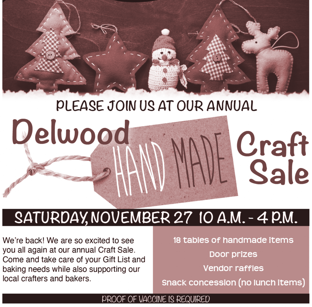Delwood Handmade Craft Sale
Saturday November 27
10am - 4pm
We're back! WE are so excited to see you all again at our annual craft sale. Come and take care of your Gift List and baking needs while also supporting our local crafters and bakers.
18 tables of handmade items